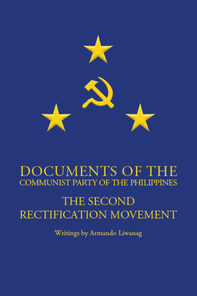 Documents of the Communist Party of the Philippines: The Second Rectification Movement. A compilation of Texts by Armando Liwanag