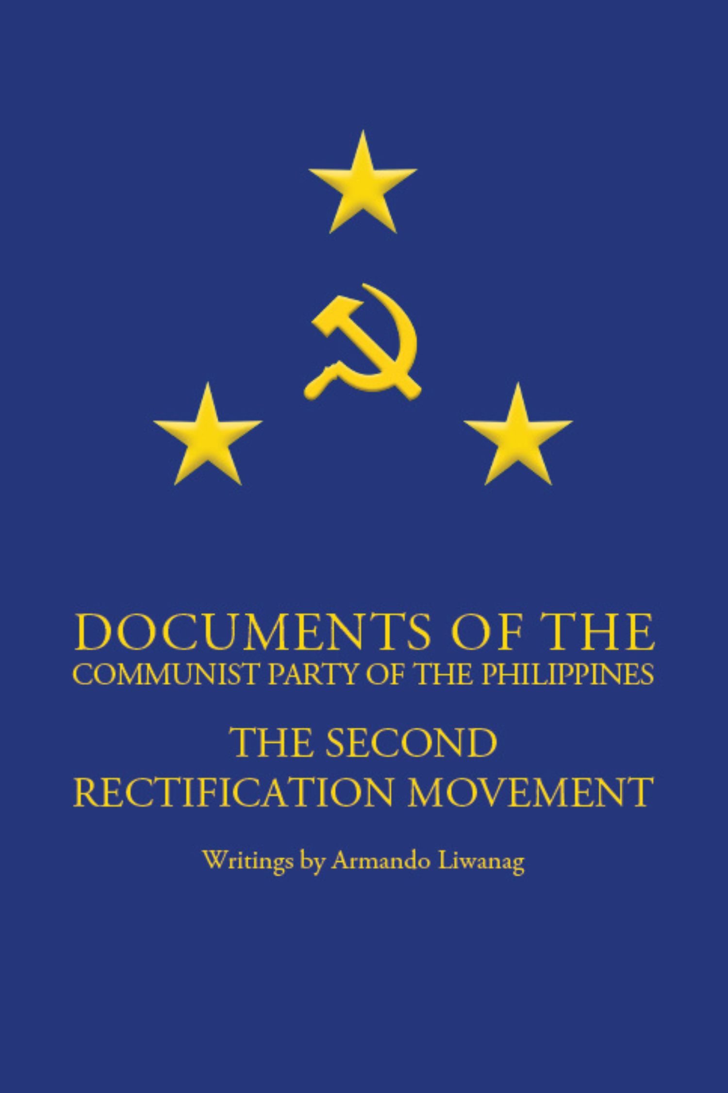 Documents of the Communist Party of the Philippines: The Second Rectification Movement. A compilation of Texts by Armando Liwanag