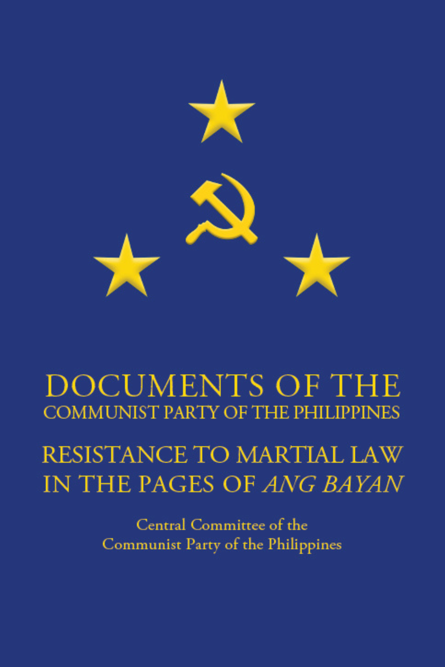 Documents of the Communist Party of the Philippines: Resistance to Martial Law in the Pages of Ang Bayan