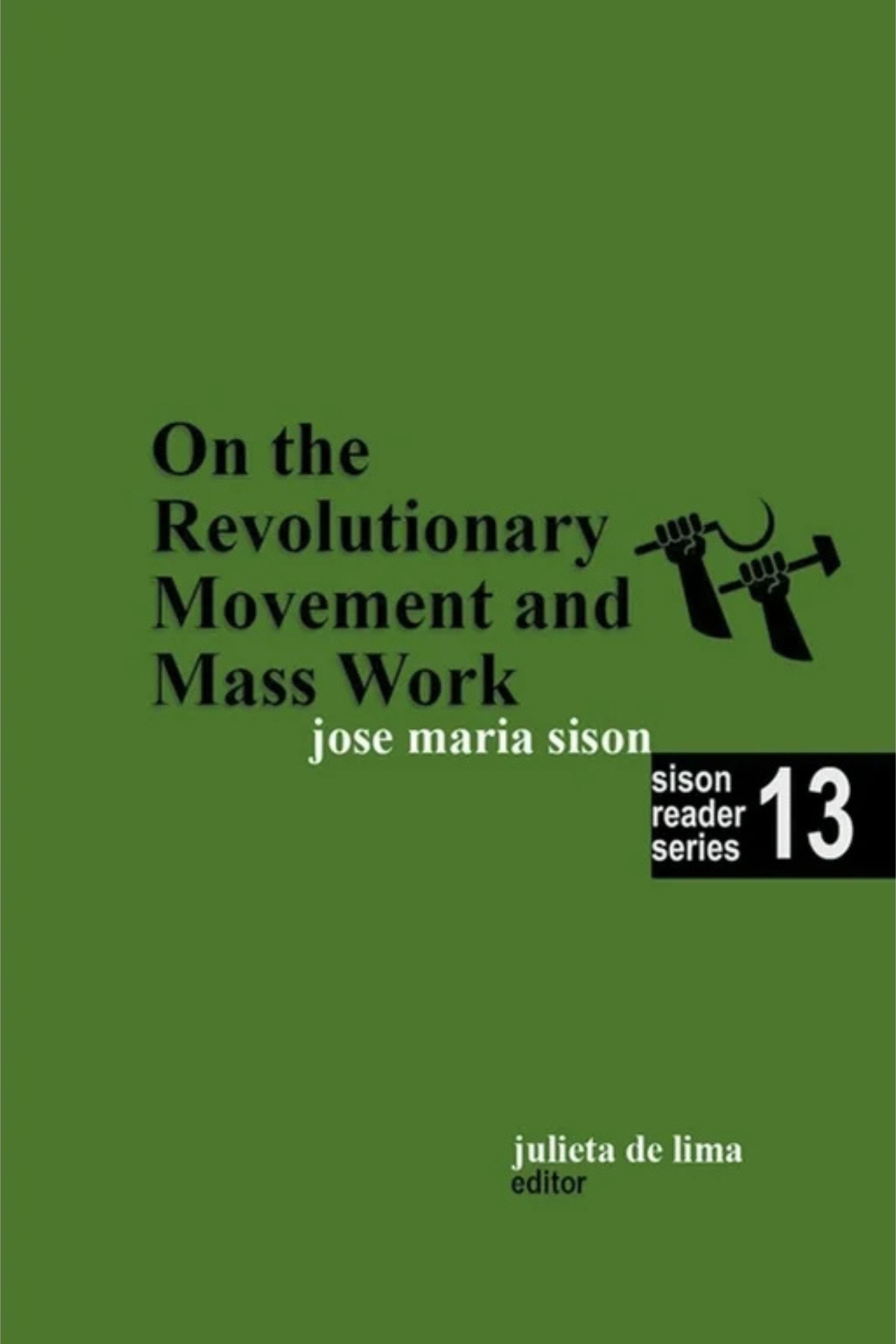 Sison Reader Series Book 13: On the Revolutionary Movement and Mass Work