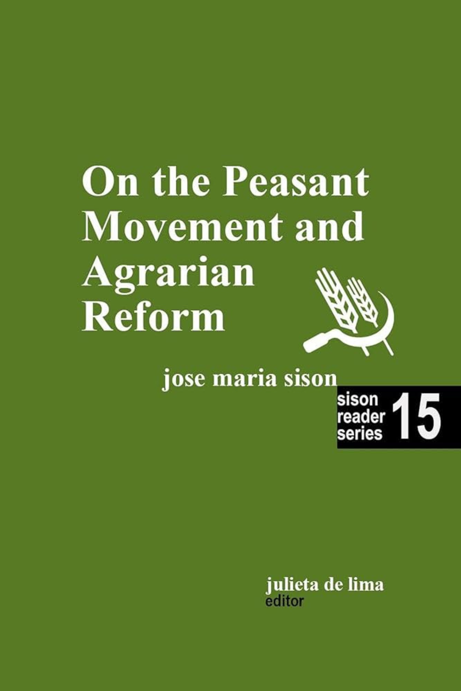 Sison Reader Series Book 15: On the Peasant Movement and Agrarian Reform