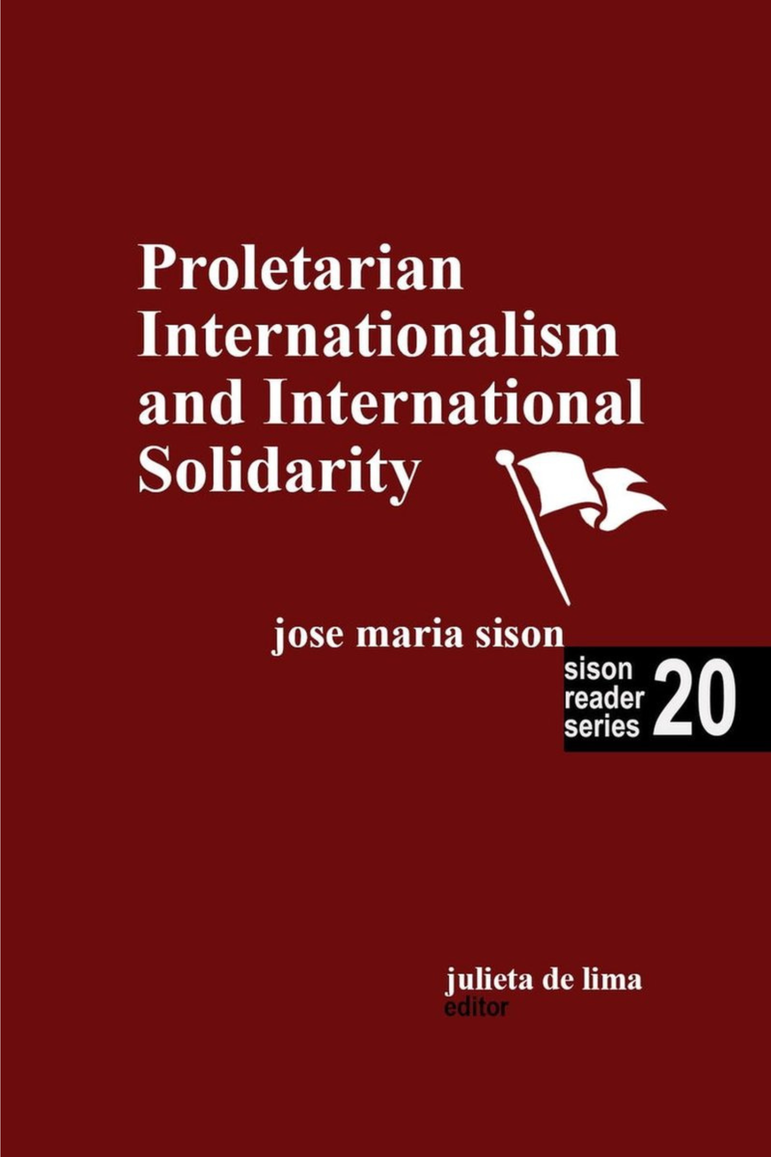 Sison Reader Series Book 20: Proletarian Internationalism and International Solidarity