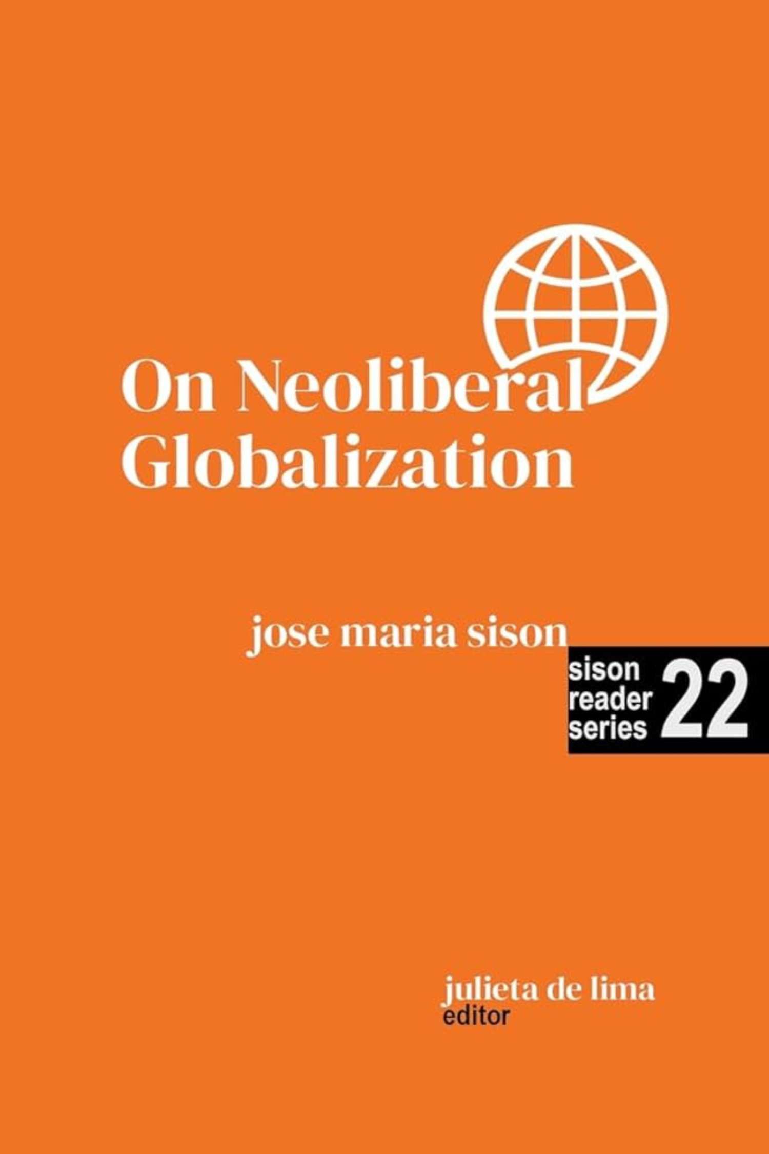 Sison Reader Series Book 22: On Neoliberal Globalization